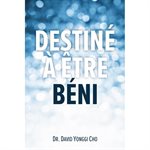 Destiné à Être Béni