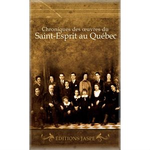 Chroniques des Oeuvres du Saint-Esprit au Québec