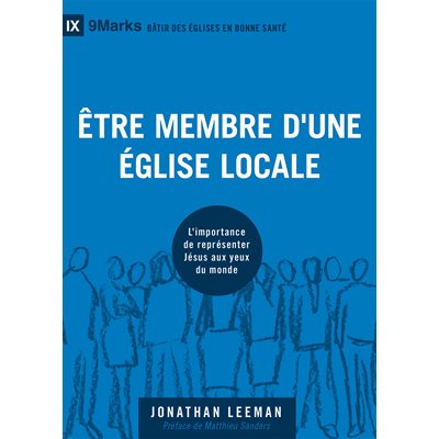 Être membre d’une église locale L’importance de représenter Jésus aux yeux du monde