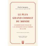 Le plus grand combat du monde - L’exhortation finale de Charles H. Spurgeon sur le combat de la foi