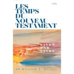 Les Temps du Nouveau Testament : livre par livre