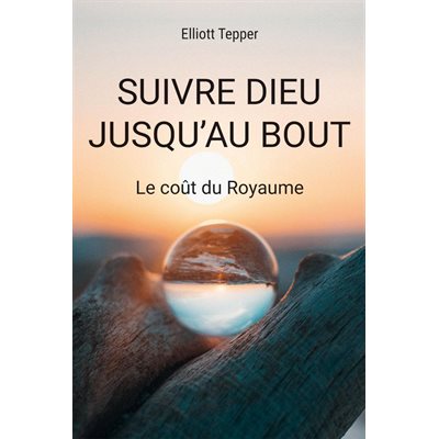 Suivre Dieu Jusqu’au Bout (Le Coût du Royaume)