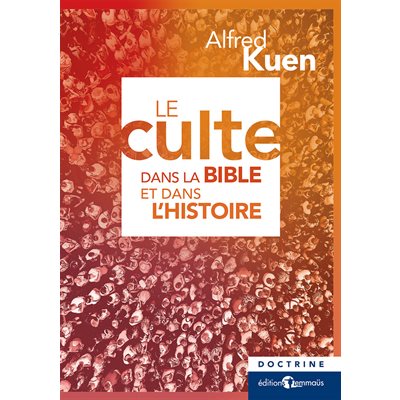 Le Culte dans la Bible et dans l’Histoire