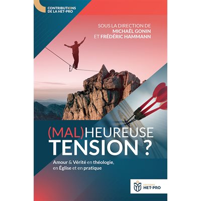 (Mal)heureuse Tension ? Amour Et Vérité En Théologie, En Église Et En Pratique