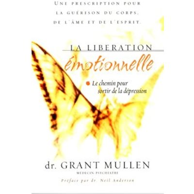 La libération émotionnelle : Une prescription pour la guérison du corps, de l'âme et de l'esprit