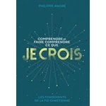 Comprendre et Faire Comprendre ce que je Crois