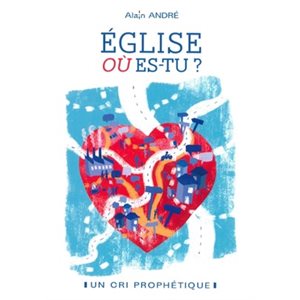 Église Òu Es-tu? Un Cri Prophétique