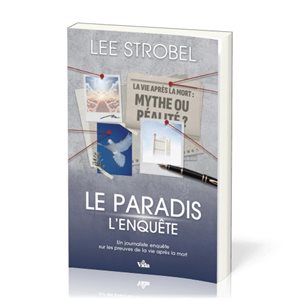 Le paradis : l’enquête - Un journaliste enquête sur les preuves de la vie après la mort